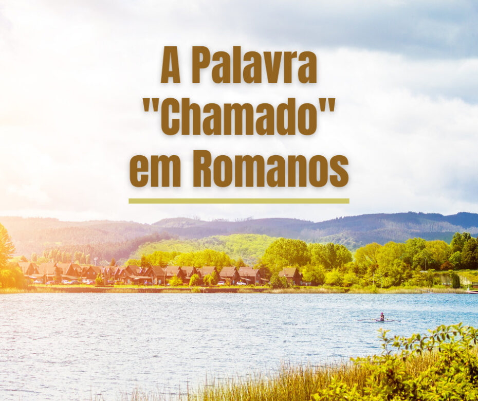 A Palavra Chamado em Romanos