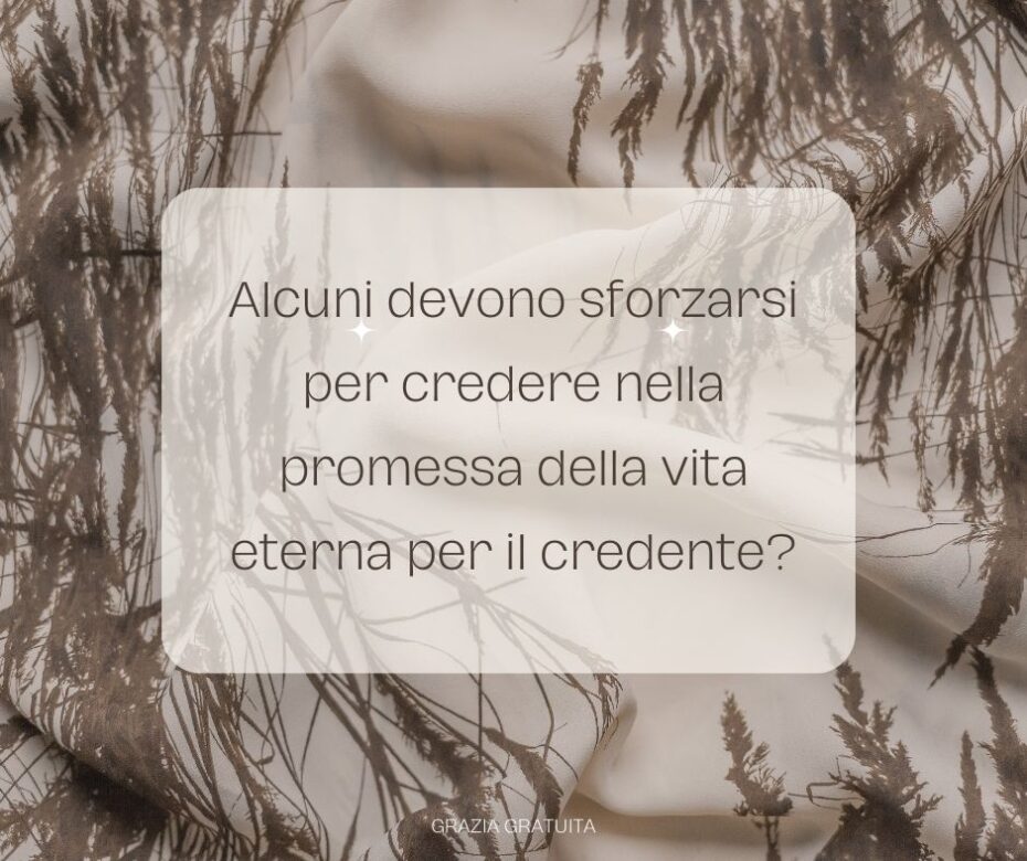 Abbiamo bisogno di sforzarsi per essere salvati?
