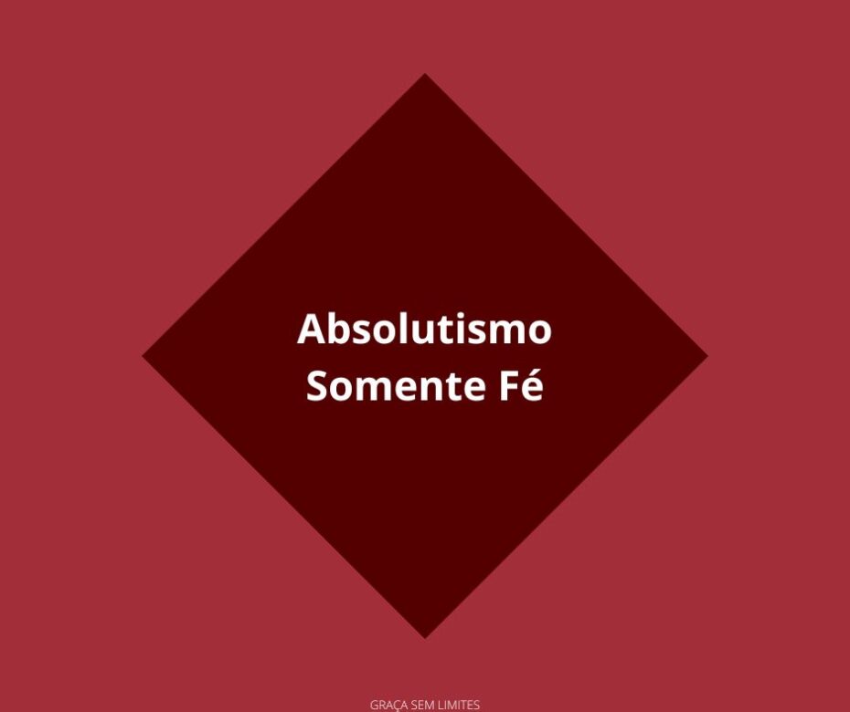 Absolutismo Somente Fé