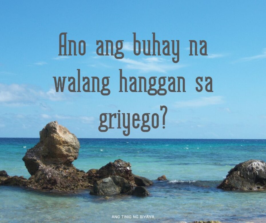 Ang Buhay Na Walang Hanggan Ba Ay Walang Hanggan?