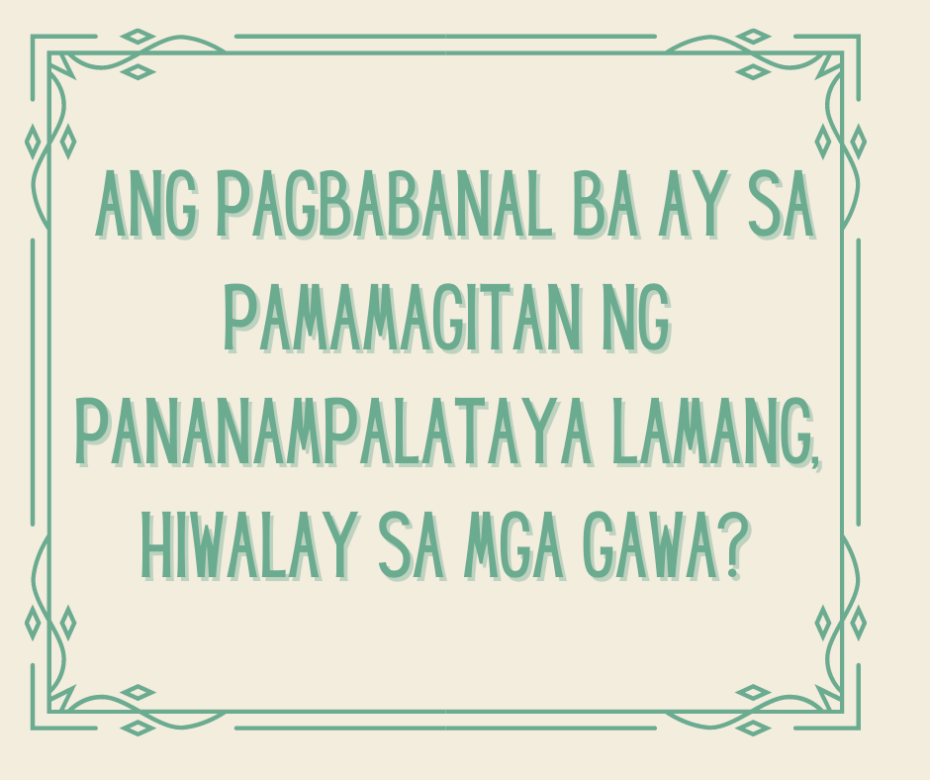 Ang Pagbabanal Ba Ay Sa Pamamagitan Ng Pananampalataya Lamang, Hiwalay Sa Mga Gawa)