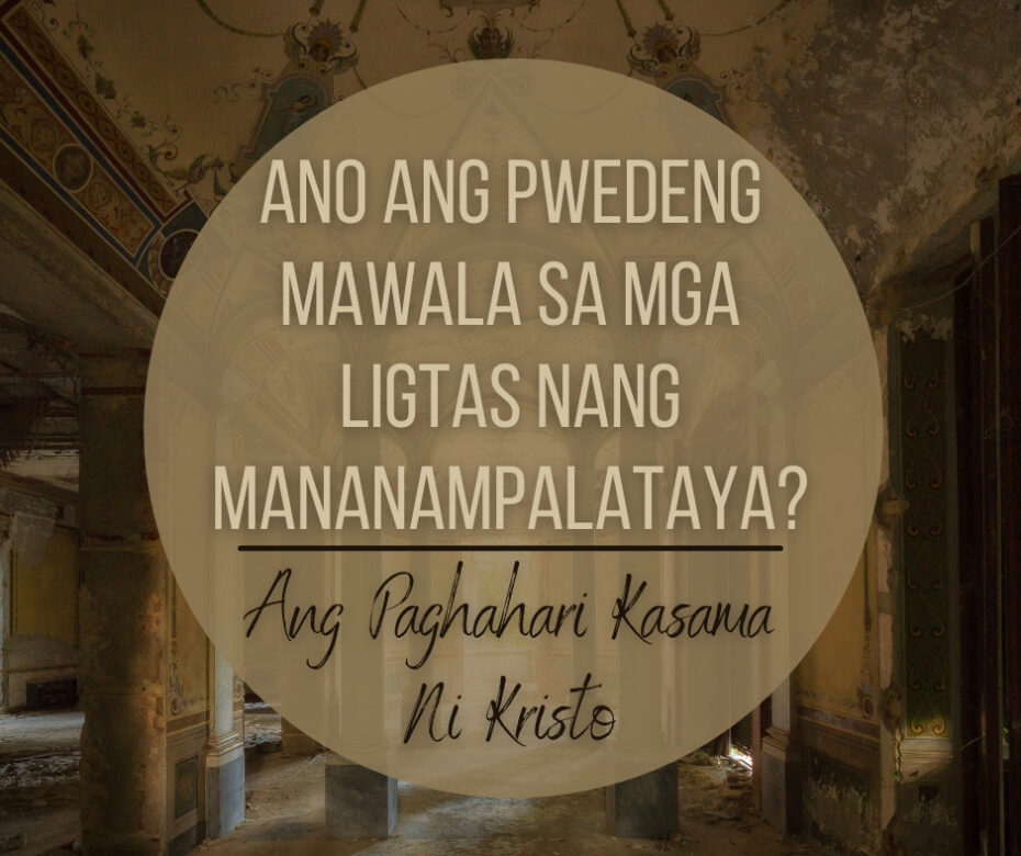 Ano Ang Pwedeng Mawala Sa Mga Ligtas Nang Mananampalataya Ang Paghahari Kasama Ni Kristo