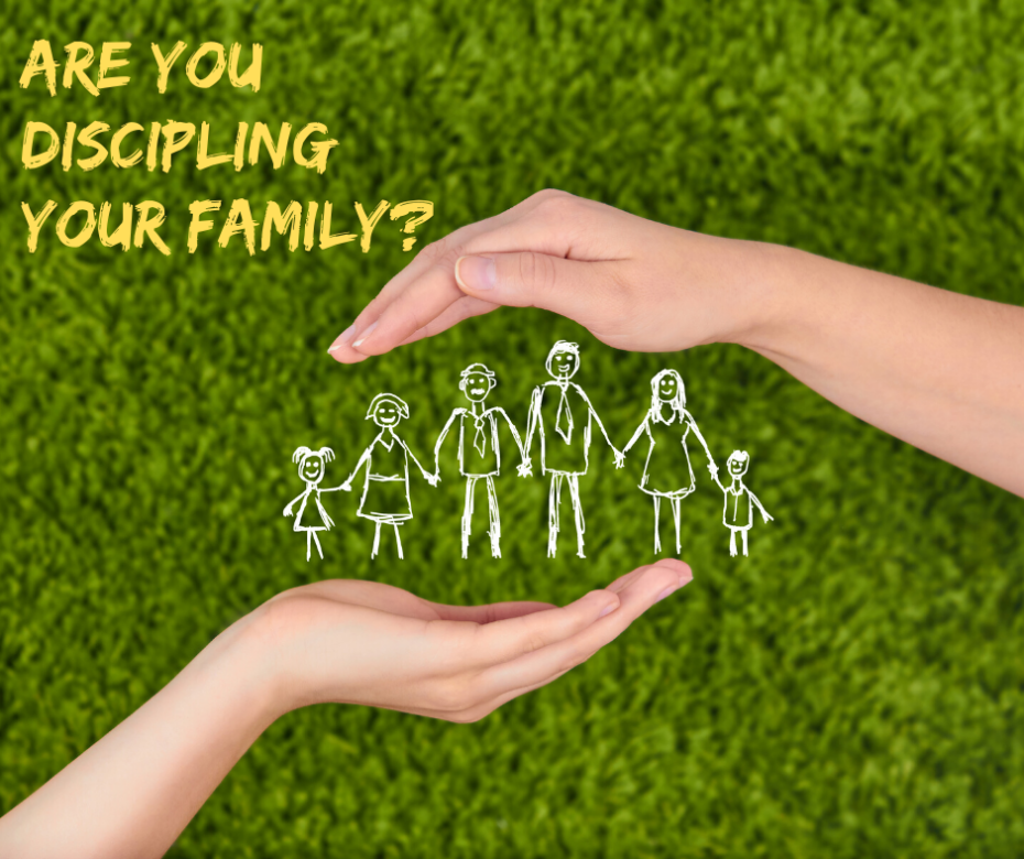 Are You Discipling Your Family_