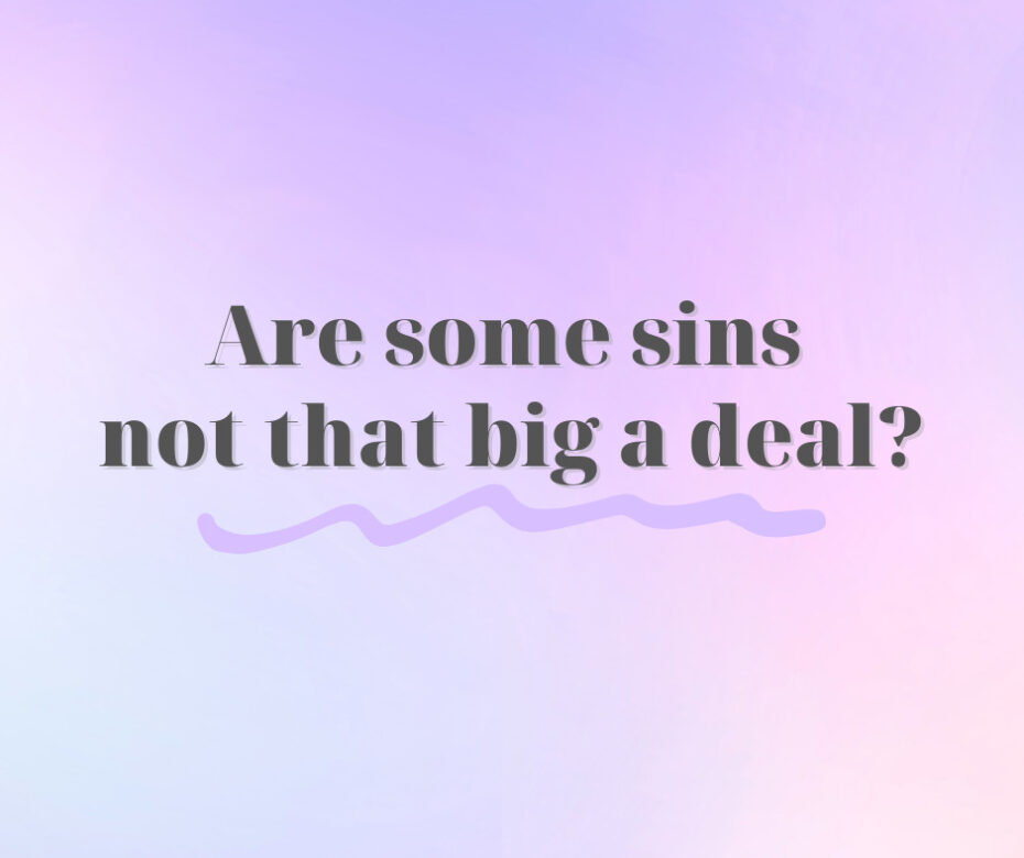 Are some sins not that big a deal
