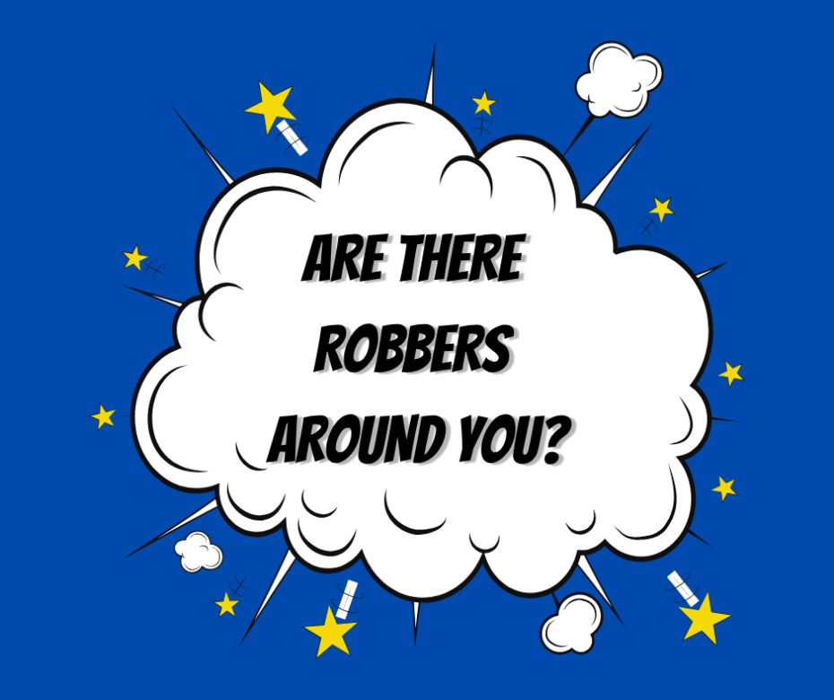 Are their robbers around you
