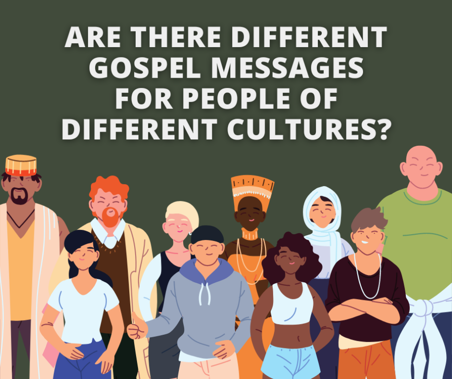 Are there different gospel messages for people of different cultures