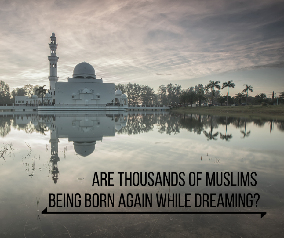 Are thousands of Muslims being born again while dreaming_
