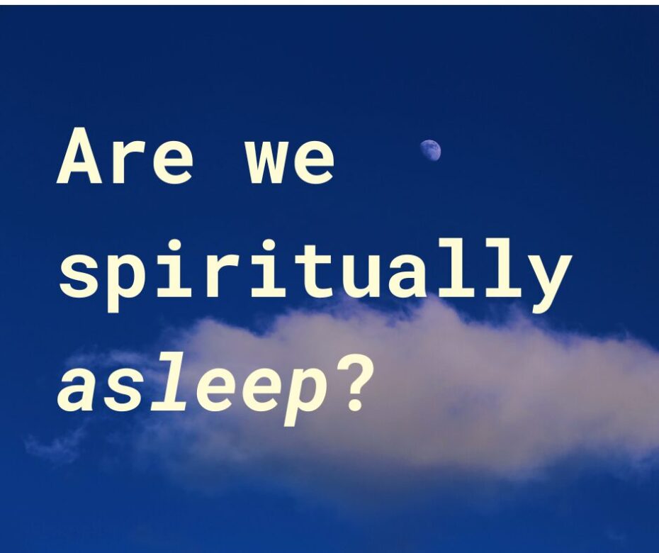Are we spiritually asleep