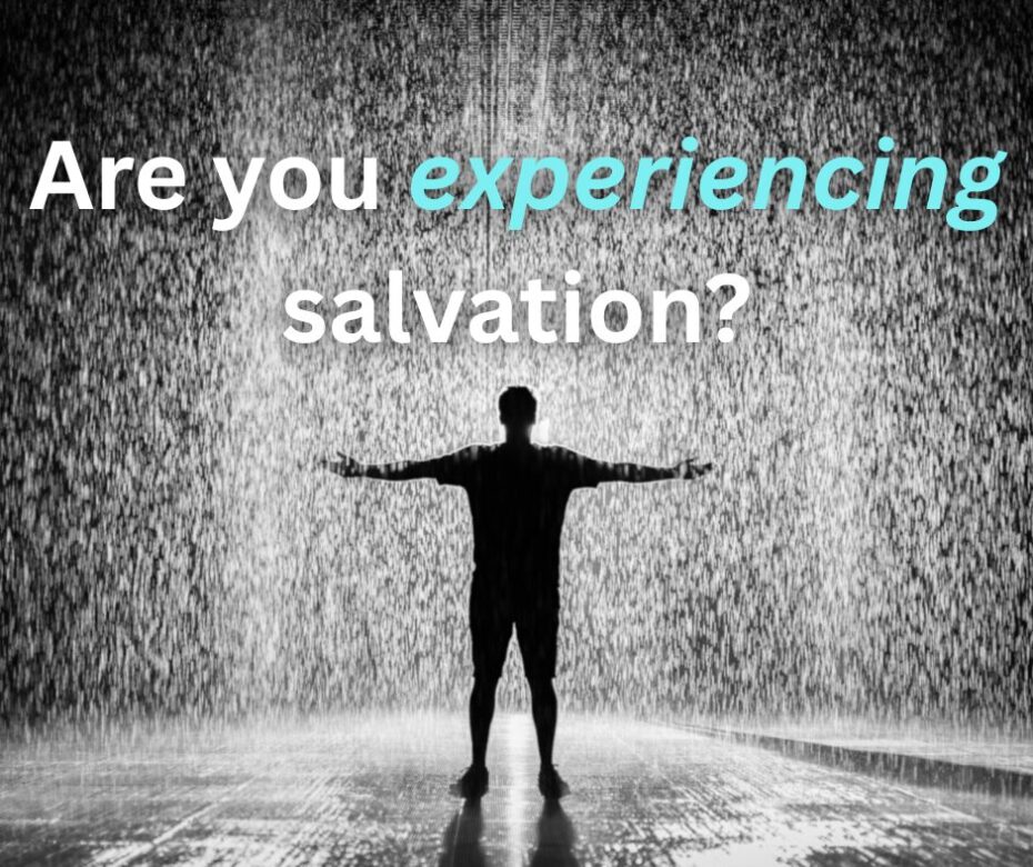 Are you experiencing salvation