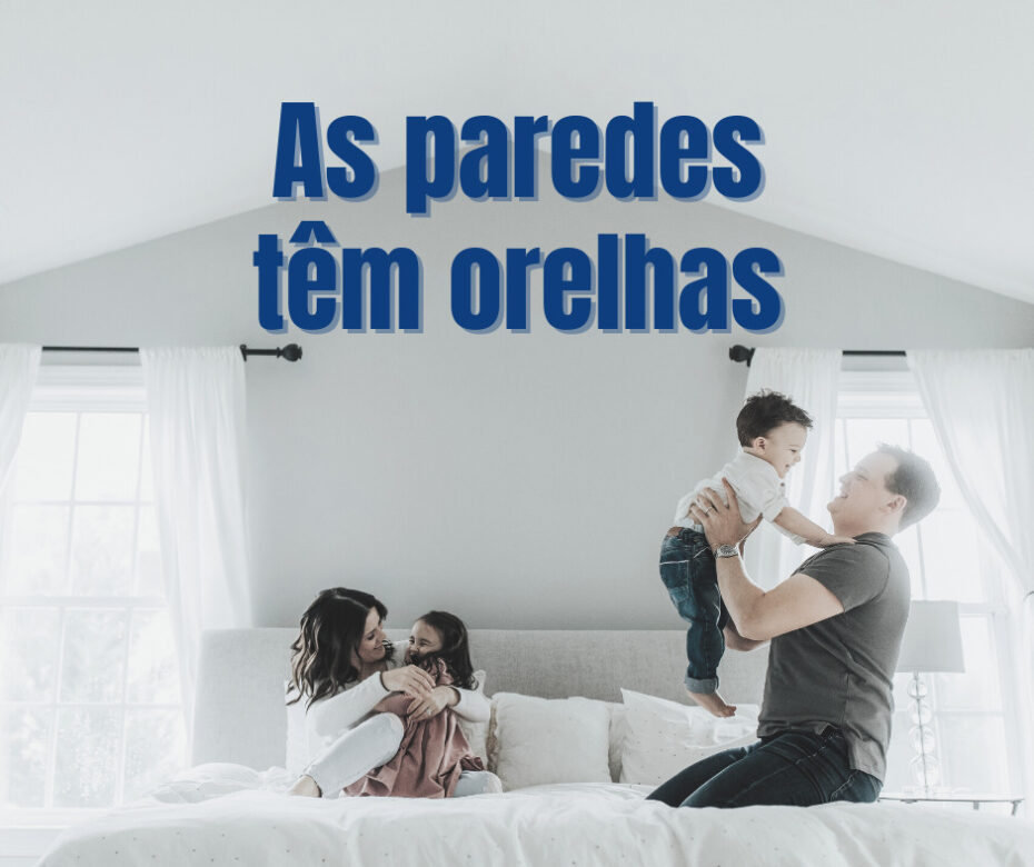 As paredes têm orelhas