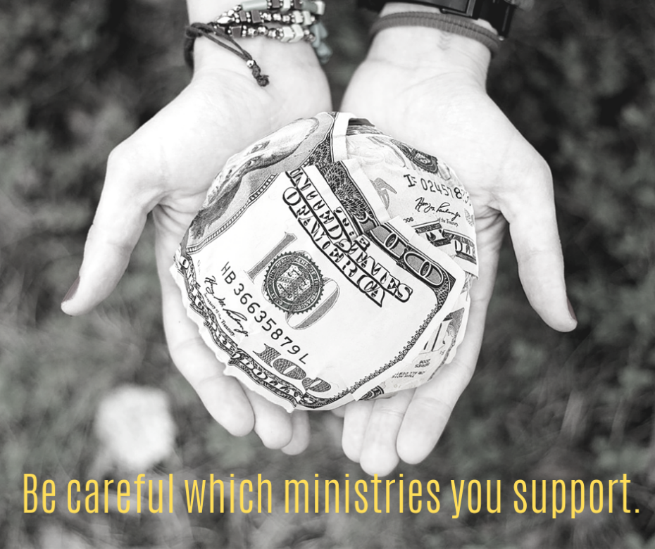 Be careful which ministries you support.