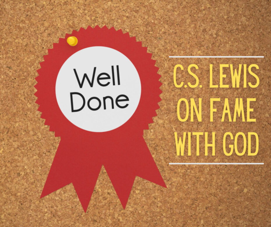 C.S. Lewis on Fame with God