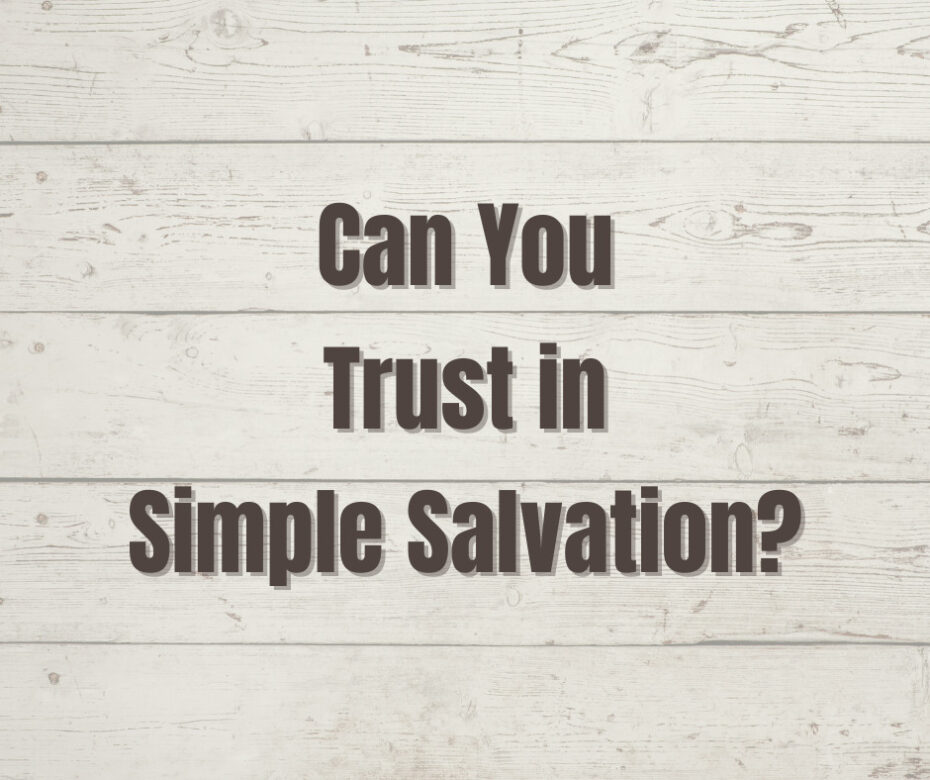 Can You Trust in Simple Salvation_