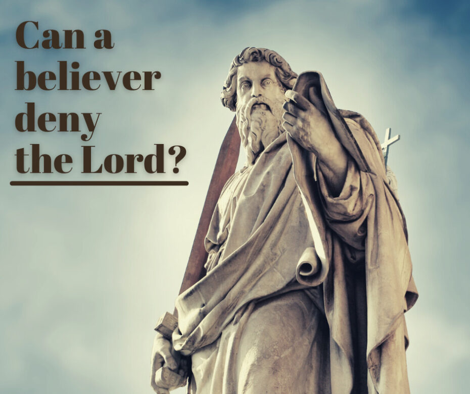 Can a believer deny the Lord