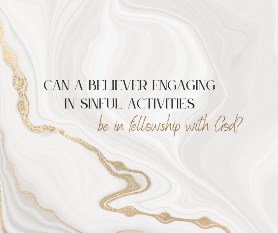 Can a believer engaging in sinful activities