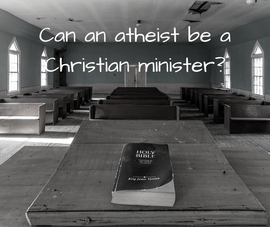 Can an atheist be a Christian minister_