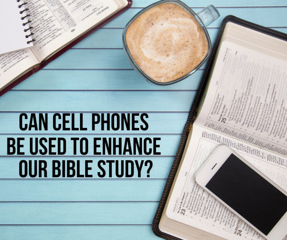 Can cell phones be used to enhance our Bible study_