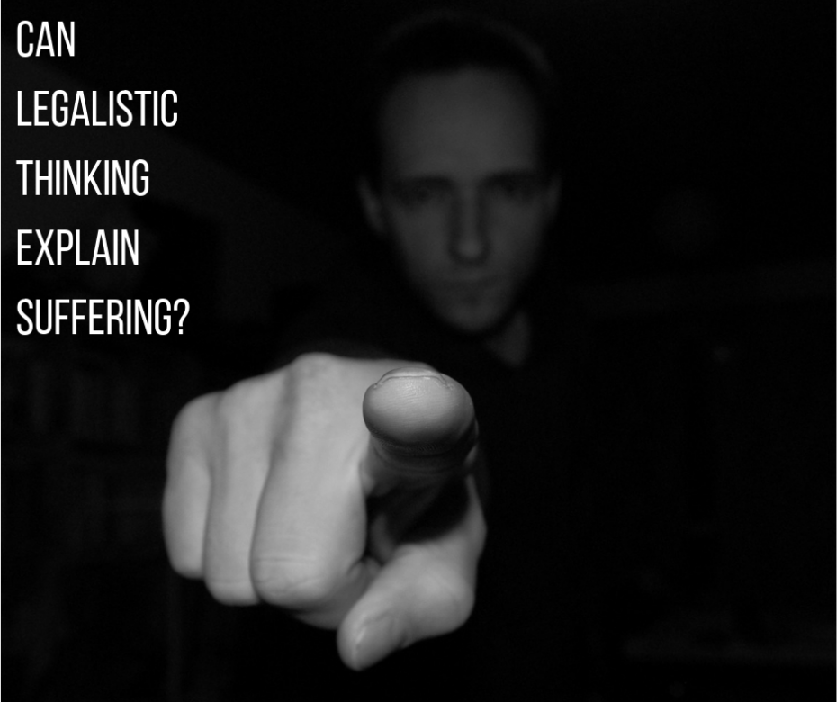 Can legalistic thinking explain suffering_