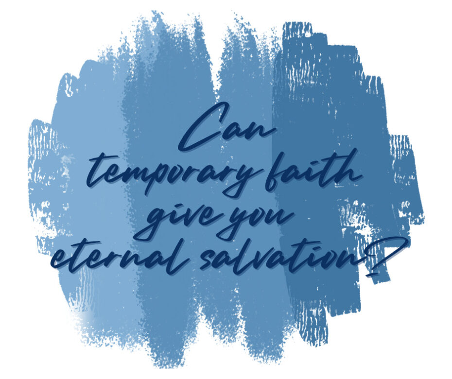 Can temporary faith give you eternal salvation