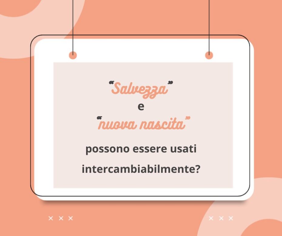 C’è differenza tra essere salvato e nato di nuovo?53
