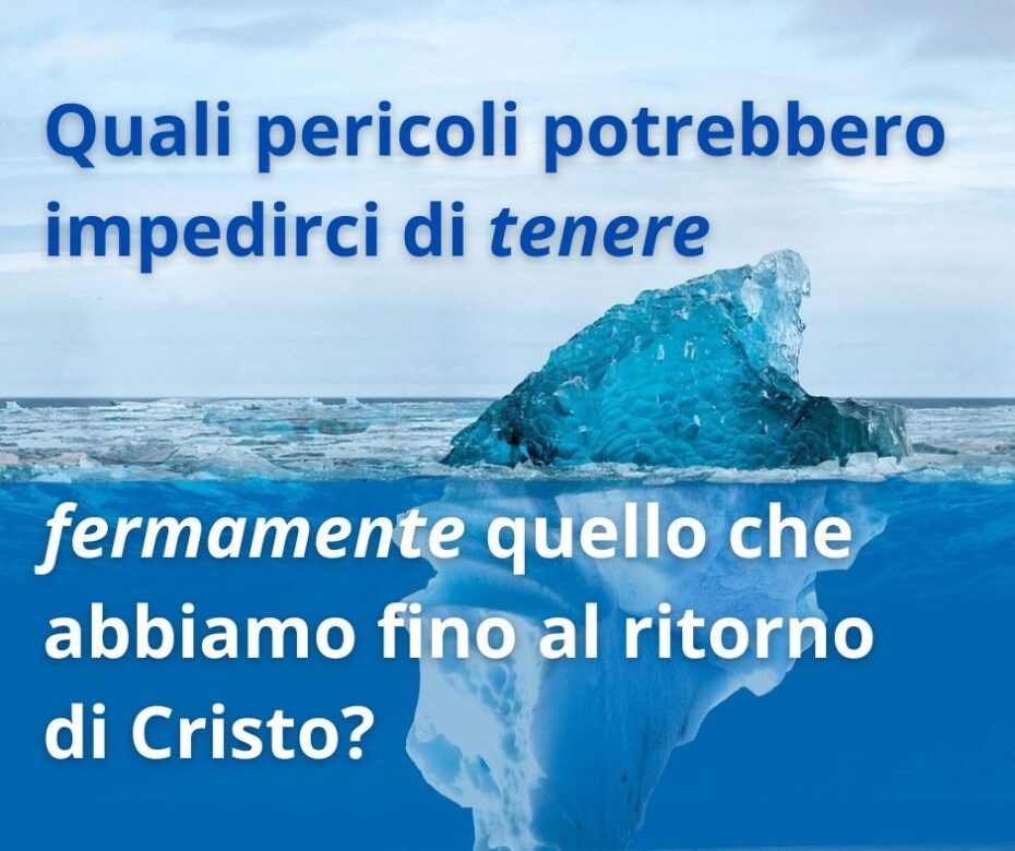 Che cosa dobbiamo tenere fermamente fino alla venuta di Cristo?