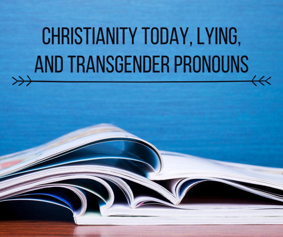 Christianity Today, Lying, and Transgender Pronouns