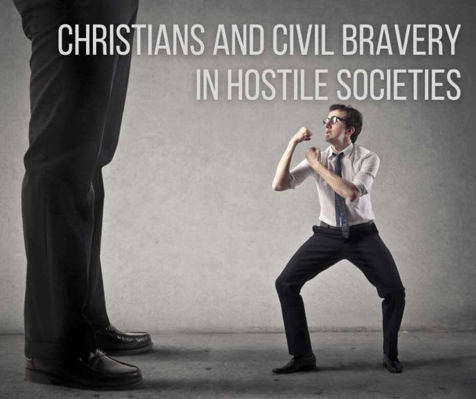 Christians and Civil Bravery in Hostile Societies