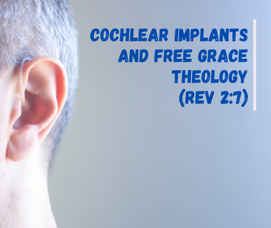 Cochlear Implants and Free Grace Theology (Rev 2_7)