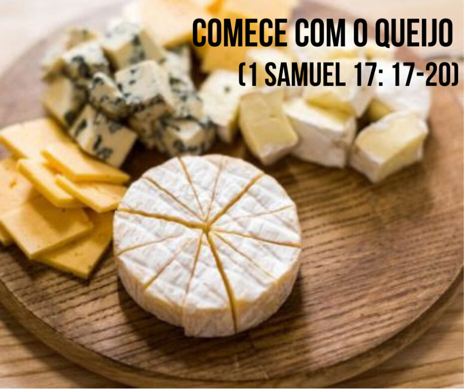 Comece com o queijo (1 Samuel 17_ 17-20)