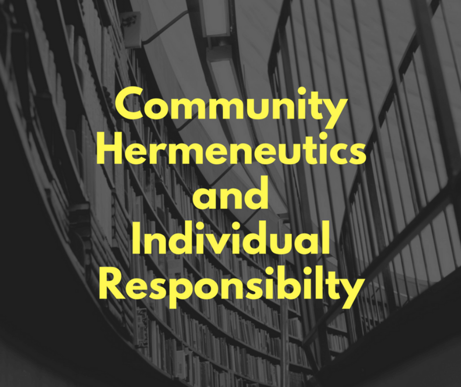 Community Hermeneutics and Individual Responsibilty