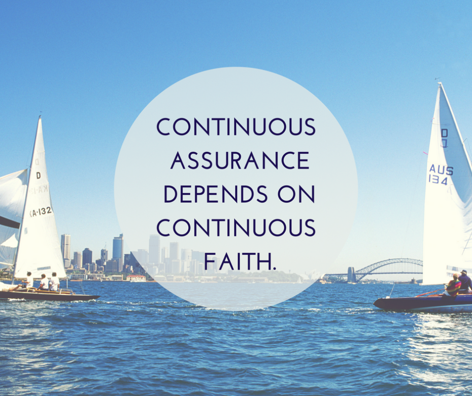 Continuous assurance depends on continuous faith.