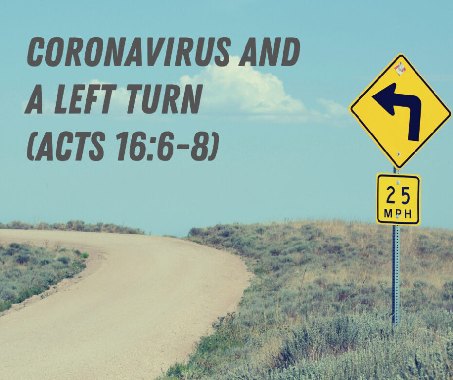 Coronavirus and a Left Turn (Acts 16_6-8)