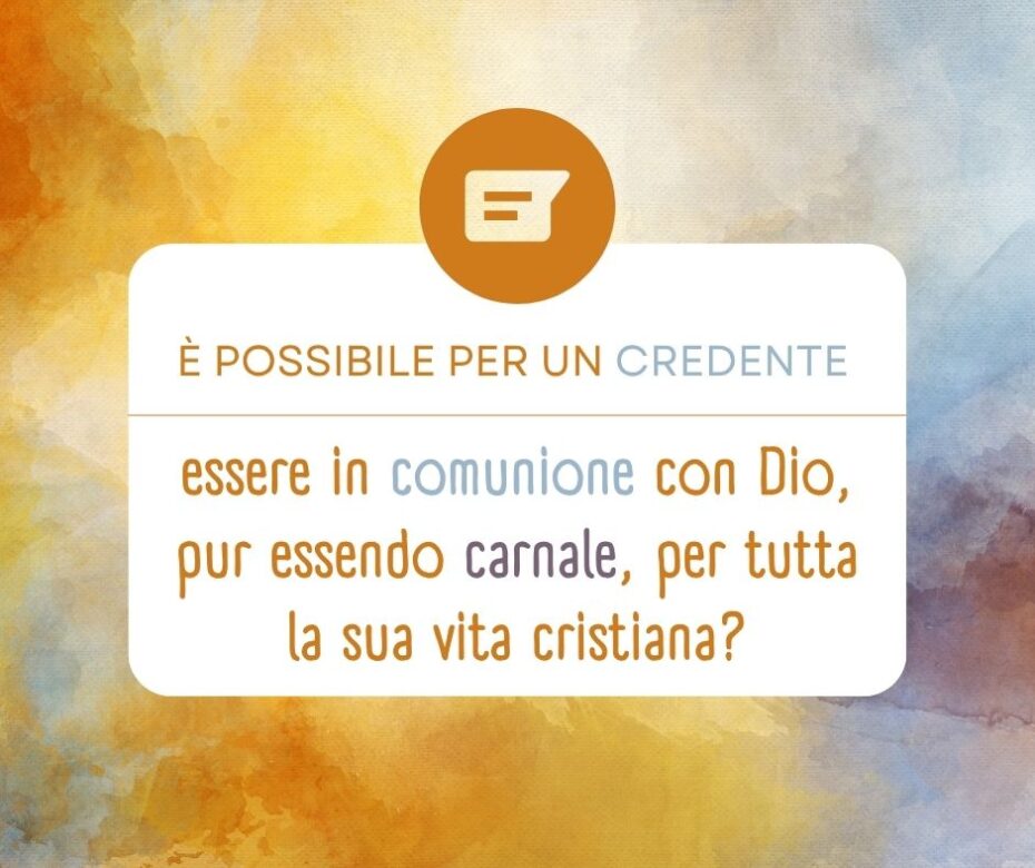 Cosa significa essere credenti carnali?