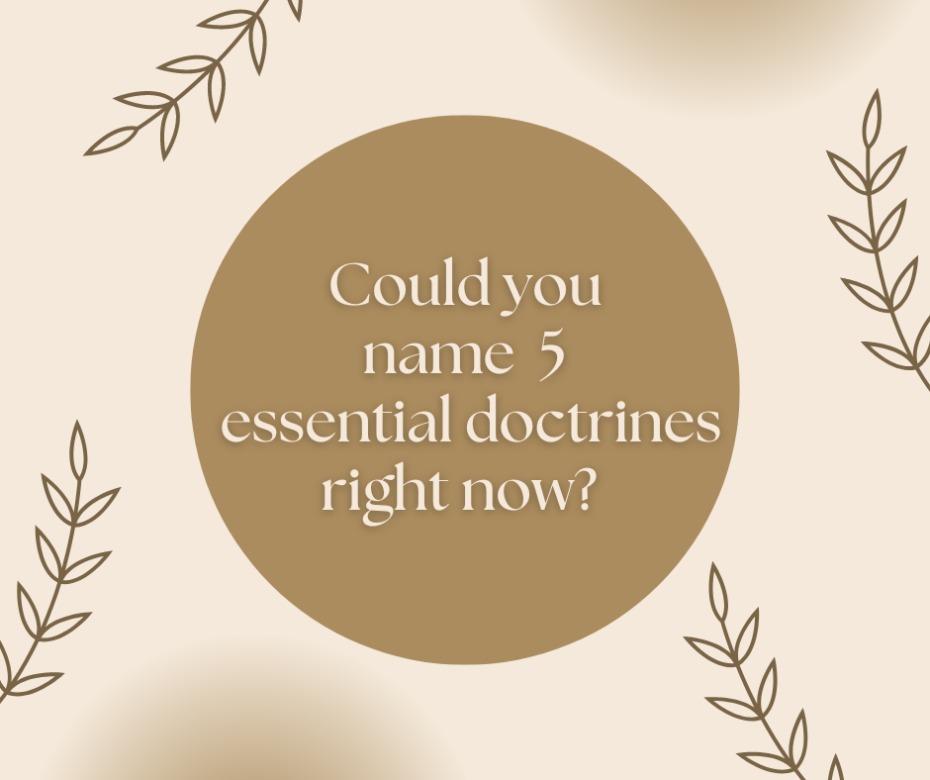 Could you name 5 essential doctrines right now