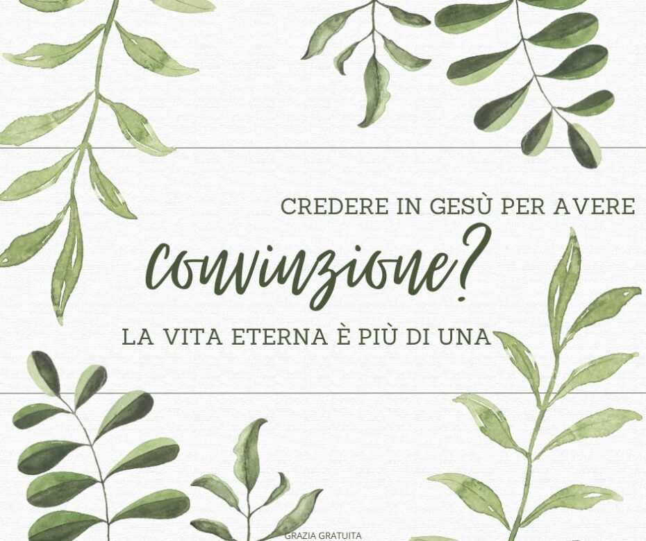 Credere in Gesù per avere la vita eterna è più di una convinzione