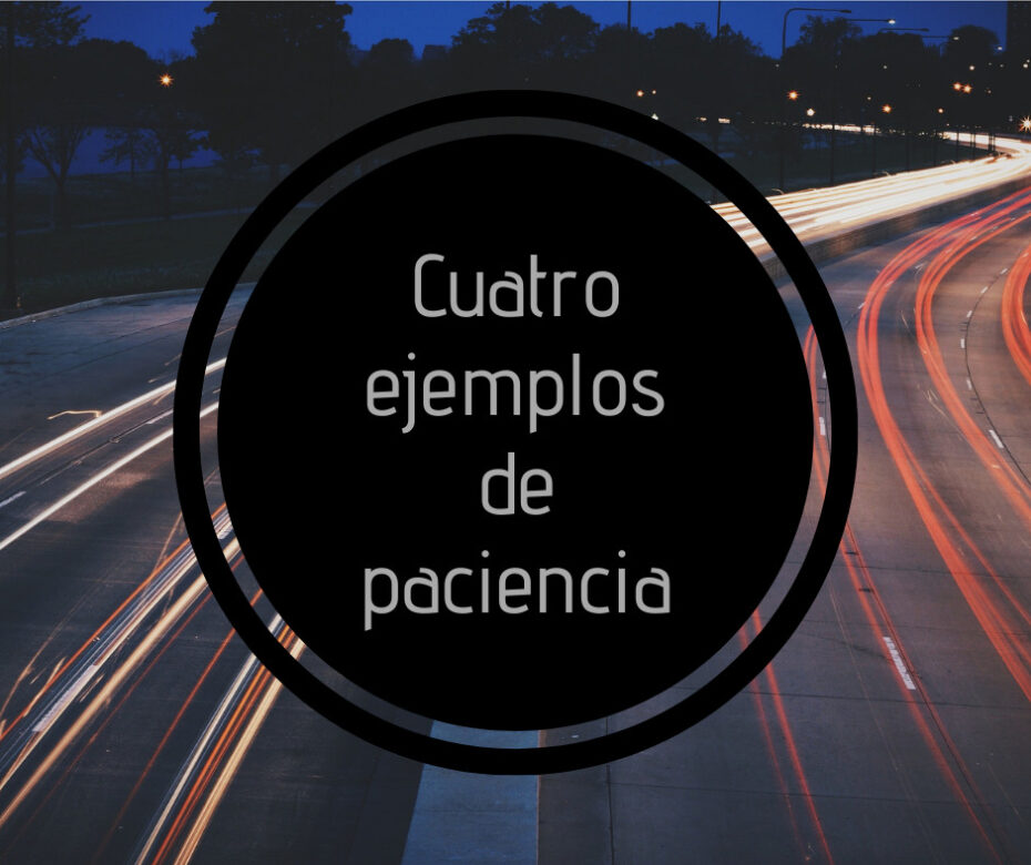 Cuatro ejemplos de paciencia
