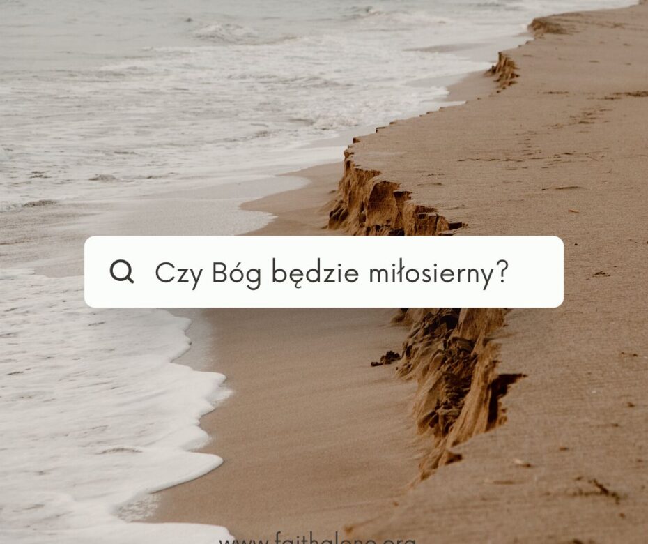 Czy Bóg będzie miłosierny?