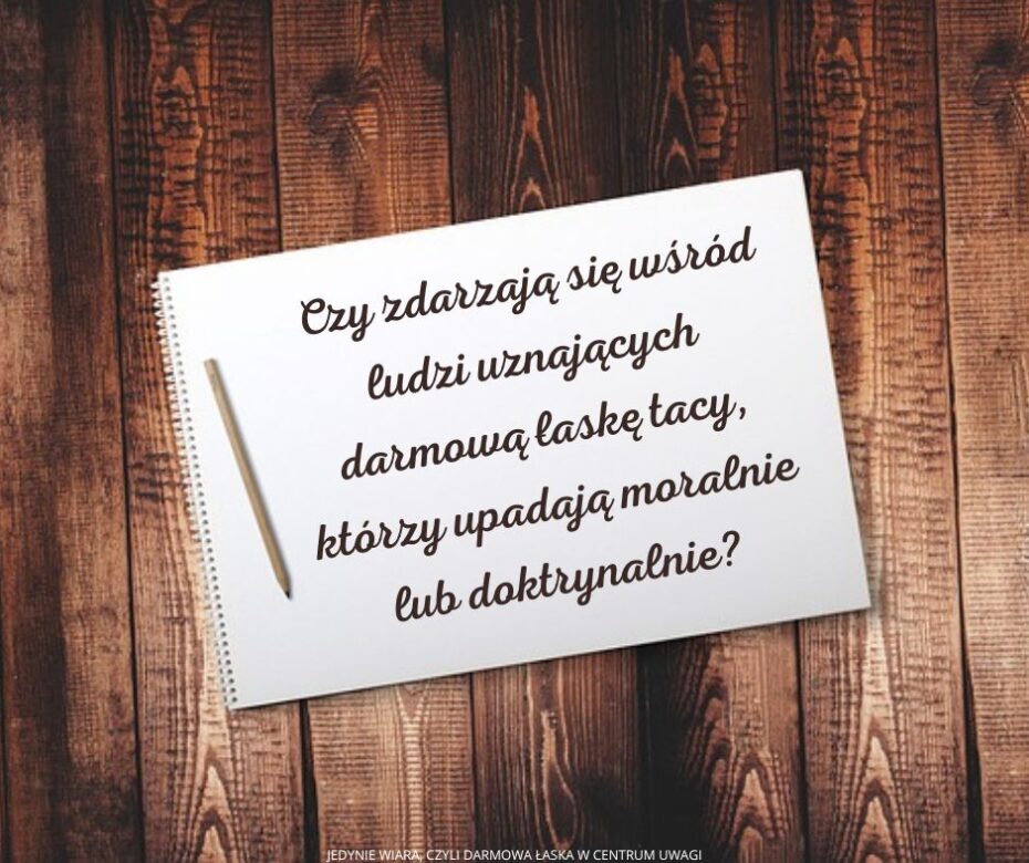 Czy darmowa łaska daje ludziom licencję na grzech?