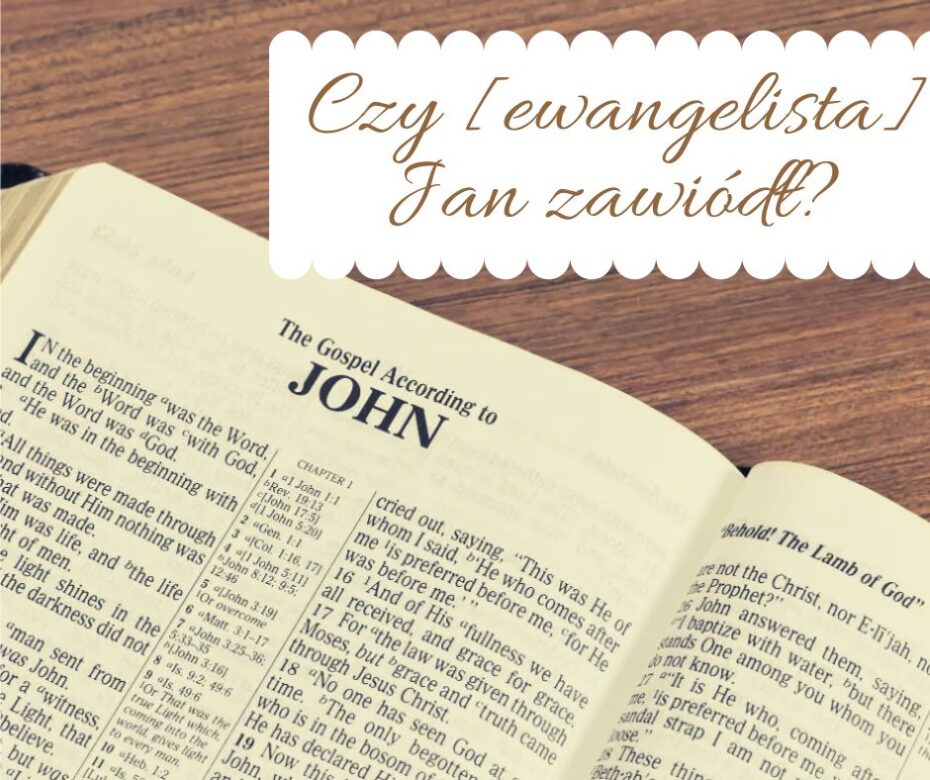 Czy [ewangelista] Jan zawiódł?
