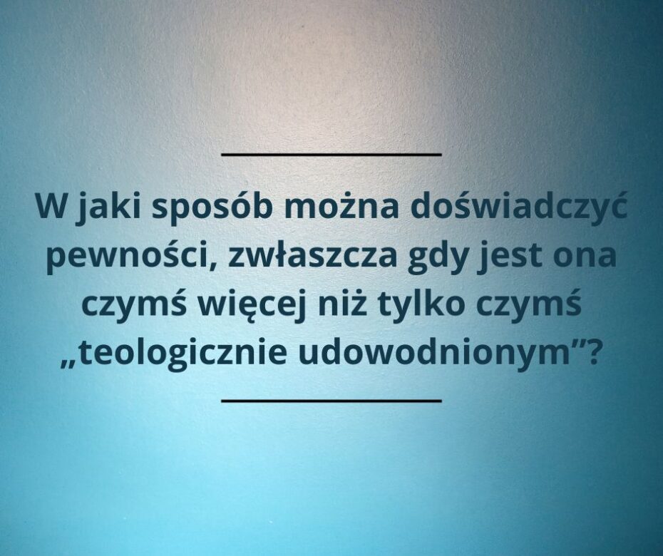 Czy pewność życia wiecznego jest kwestią doświadczenia, a nie wiary?