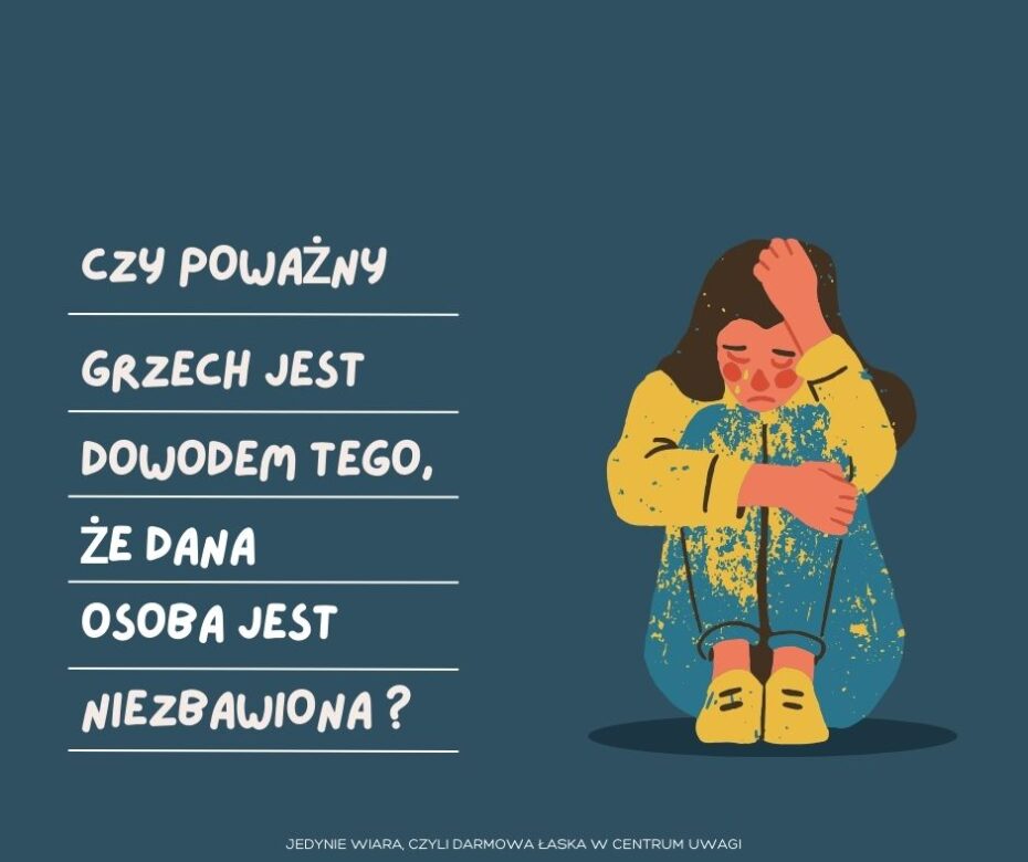 Czy poważny grzech jest dowodem tego, że dana osoba jest niezbawiona?