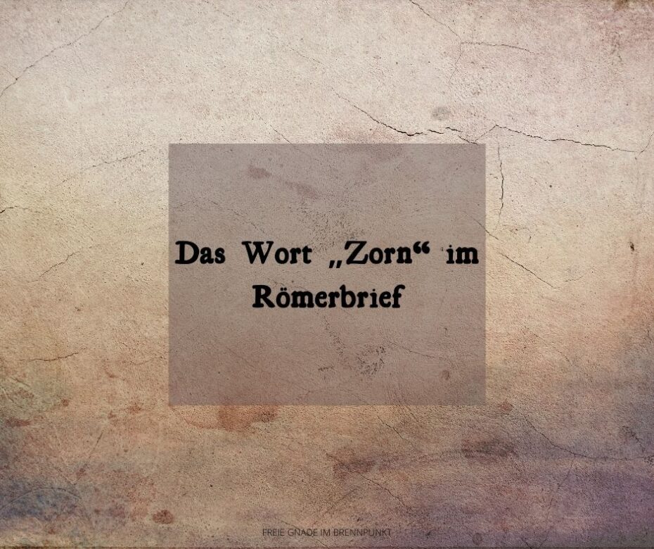 Das Wort „Zorn“ im Römerbrief