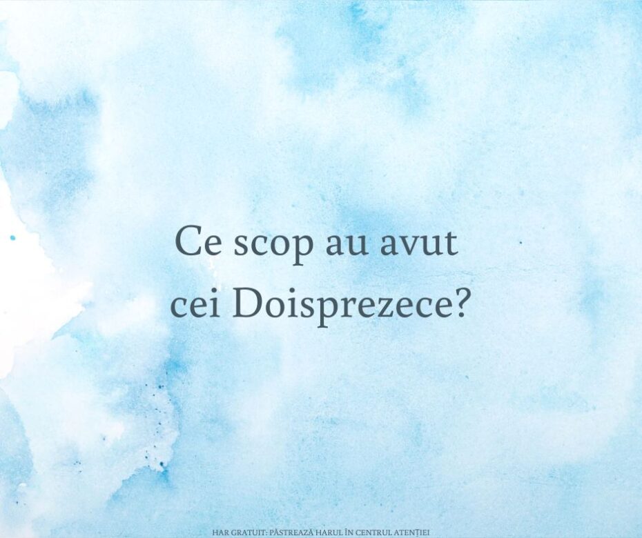 De ce i-a ales Domnul pe cei doisprezece ucenici