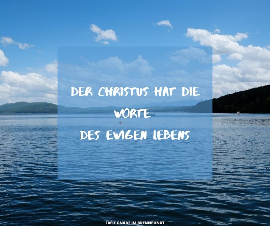 Der Christus hat die Worte des ewigen Lebens
