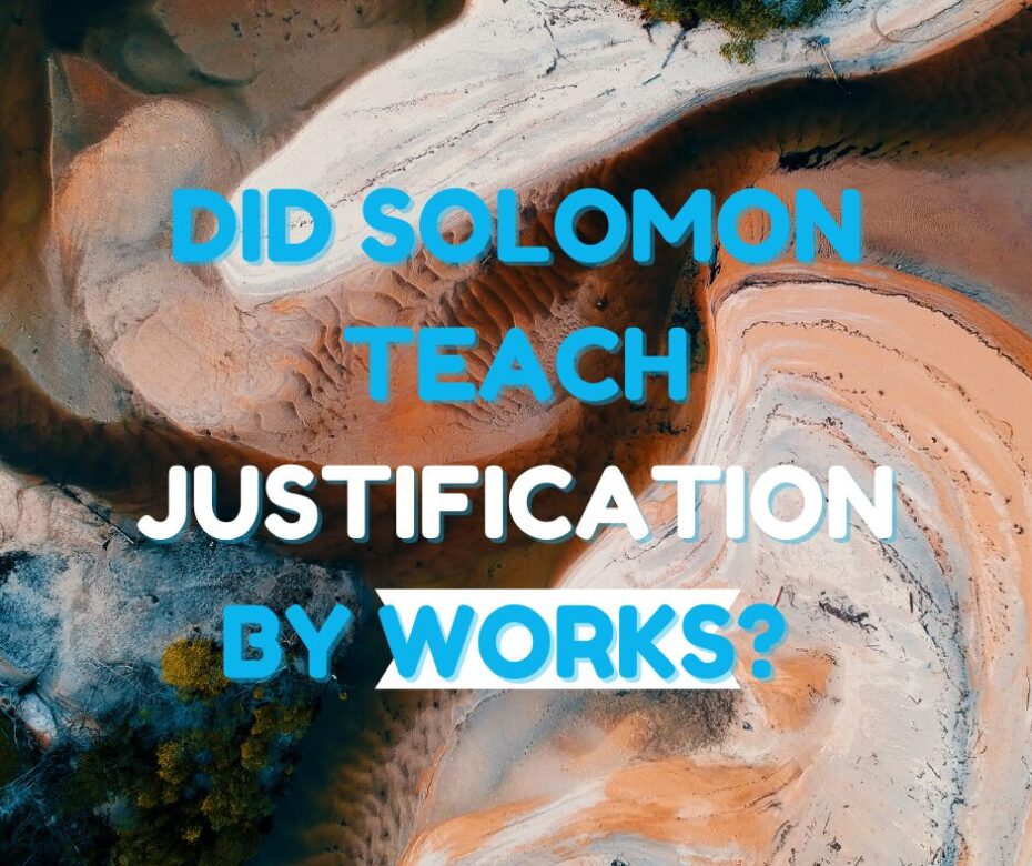Did Solomon teach justification by works