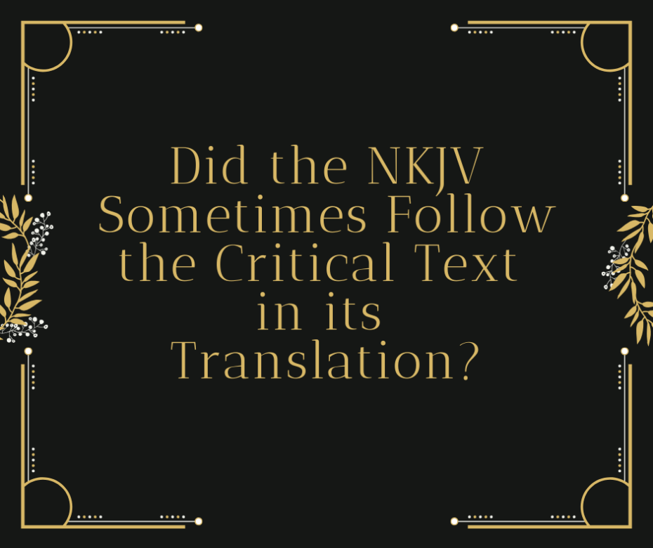 Did the NKJV sometimes follow the Critical Text in its translation_