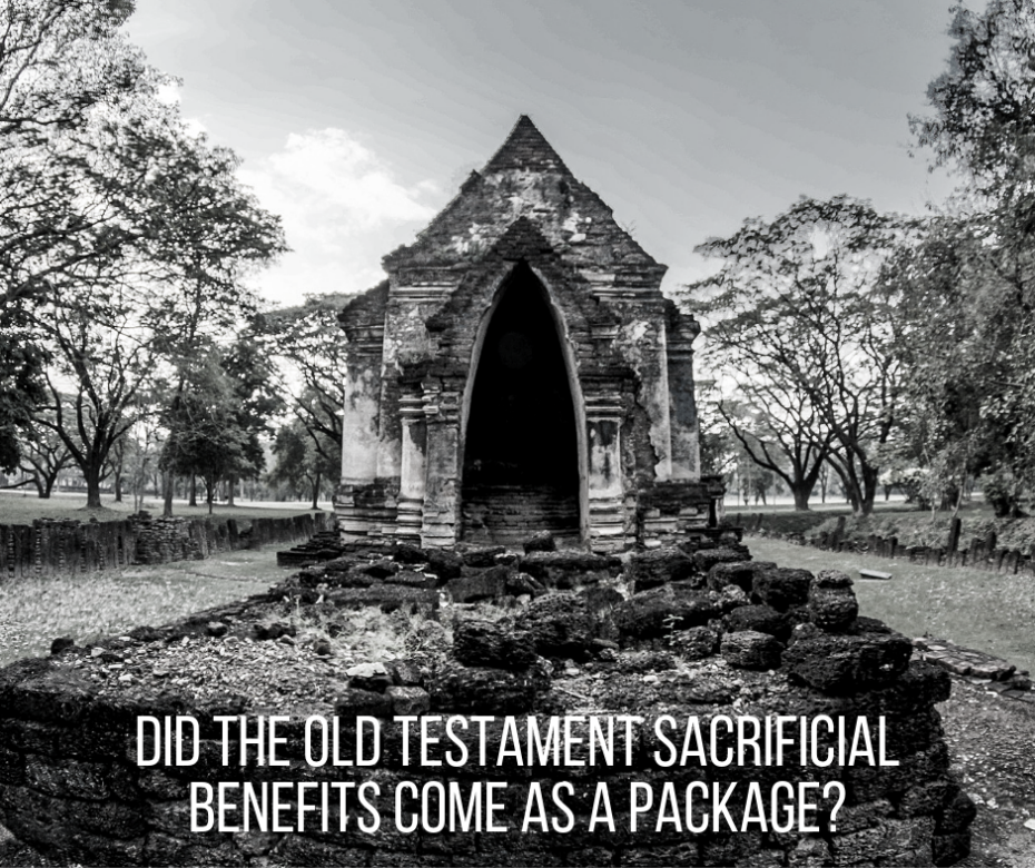Did the Old Testament sacrificial benefits come as a package_