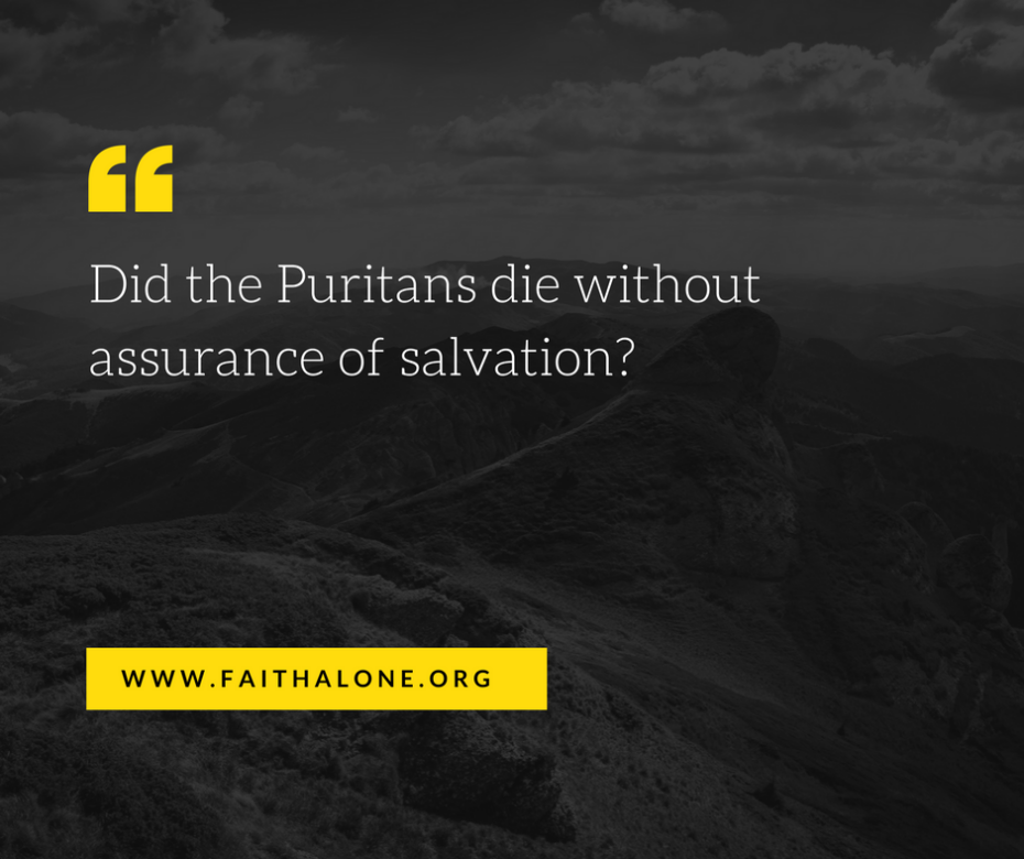 Did the Puritans die without assurance of salvation_