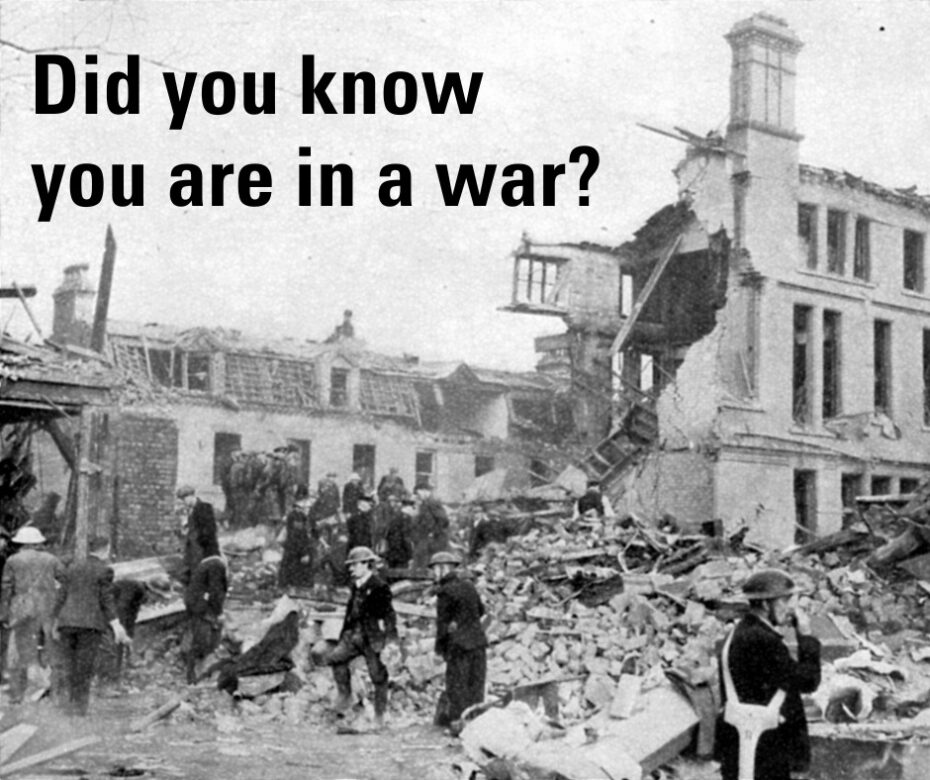 Did you know you are in a war