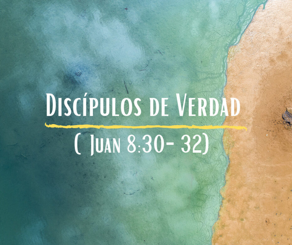 Discípulos de Verdad (Juan 8_30-32)